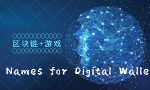 Creative and Catchy Names for Digital Wallets: Why They Matter