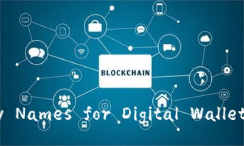 Creative and Catchy Names for Digital Wallets: Why They Matter